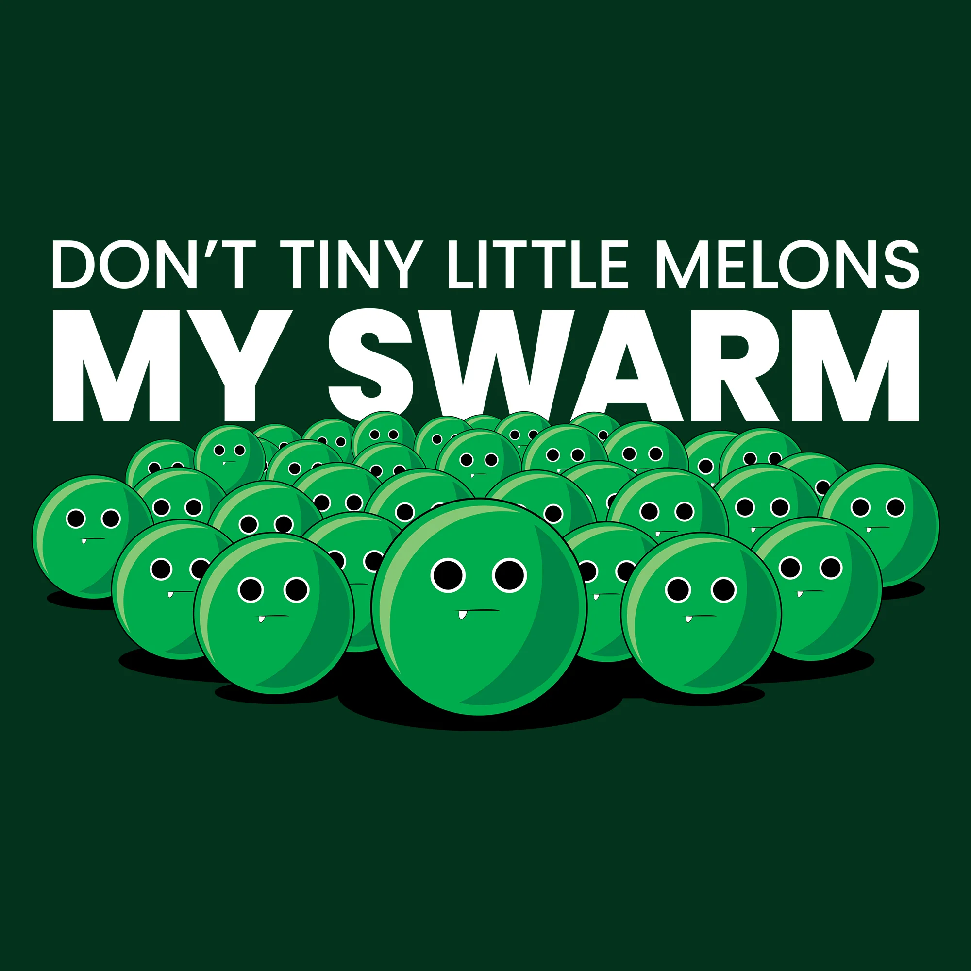 Don't Tiny Little Melons My Swarm Adult Unisex Tee - Image 3